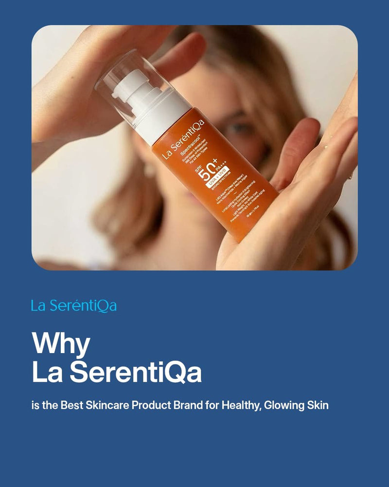 Why La SerentiQa is the Best Skincare Product Brand for Healthy, Glowing Skin