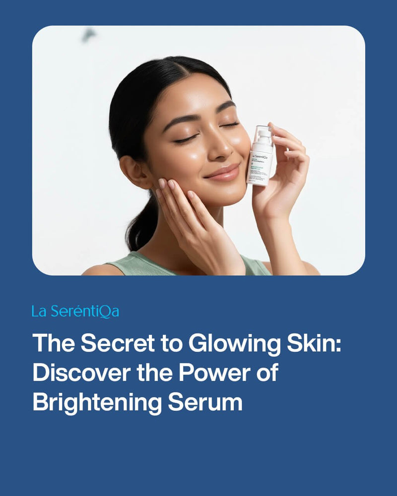 The Secret to Glowing Skin: Discover the Power of Brightening Serum