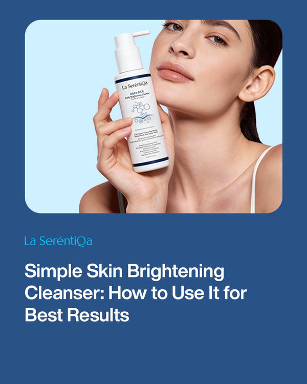 Simple Skin Brightening Cleanser: How to Use It for Best Results